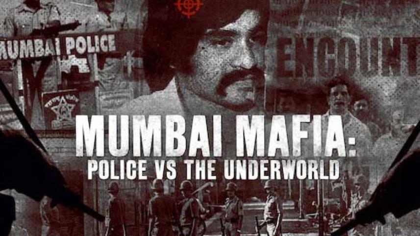‘Mumbai Mafia: Police vs The Underworld’ ’-Revisiting Mumbai’s tumultuous era