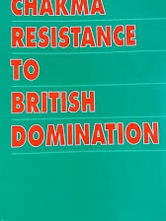 cover of Chakma Resistance to British Domination by Suniti Bhushan Qanungo